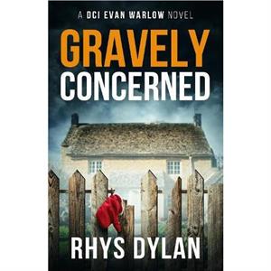 Gravely Concerned by Rhys Dylan