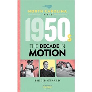 North Carolina in the 1950s by Philip Gerard