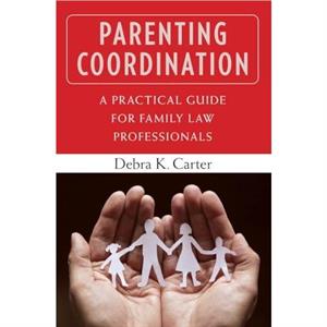 Parenting Coordination by Debra K. Carter