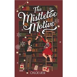 The Mistletoe Motive by Chloe Liese