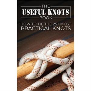 The Useful Knots Book by Sam Fury