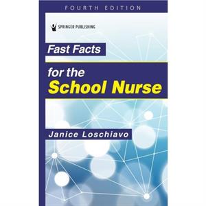 Fast Facts for the School Nurse by Janice Loschiavo