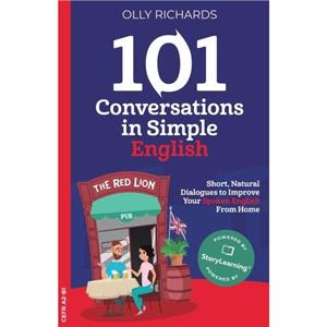 101 Conversations in Simple English by Olly Richards