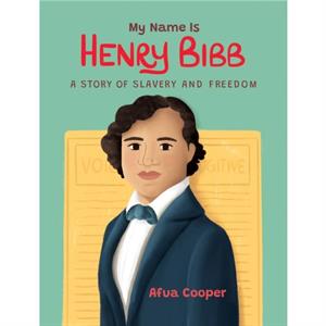 My Name Is Henry Bibb by Afua Cooper