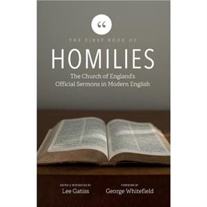 The First Book of Homilies by Lee Gatiss