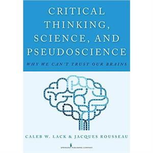 Critical Thinking Science and Pseudoscience by Jacques Rousseau