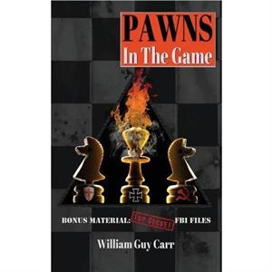 Pawns In The Game by William Guy Carr