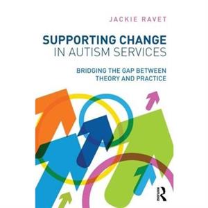 Supporting Change in Autism Services by Jackie Ravet