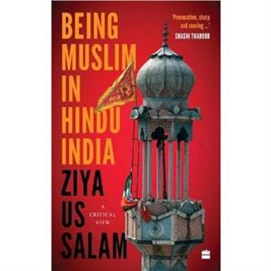 Being Muslim in Hindu India by Ziya Us Salam