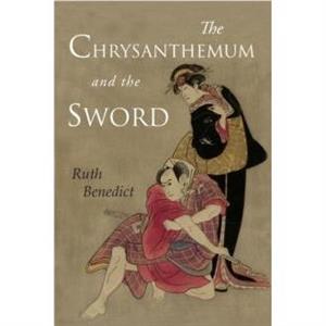 The Chrysanthemum and the Sword by Ruth Benedict