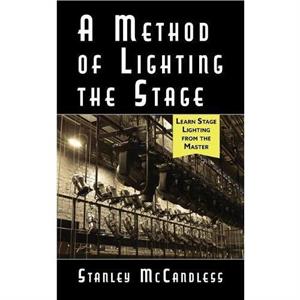 A Method of Lighting the Stage 4th Edition by Stanley McCandless