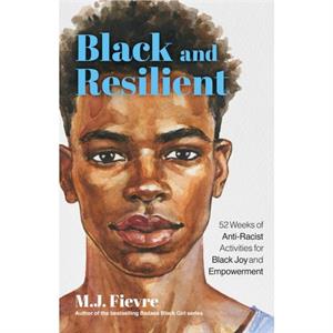 Black and Resilient by M.J. Fievre