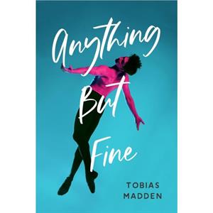 Anything But Fine by Tobias Madden