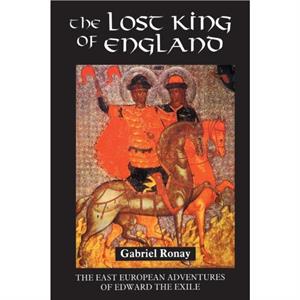 The Lost King of England by Gabriel Ronay