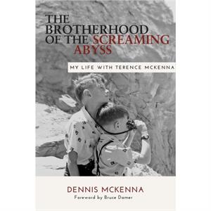 Brotherhood of the Screaming Abyss by McKenna & Dennis & PhD