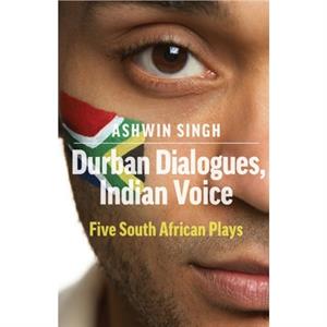 Durban Dialogues Indian Voice by Ashwin Singh