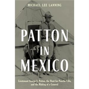 Patton in Mexico by Michael Lee Lanning