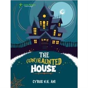 The UnHaunted House by Cyrus N.H. Ani