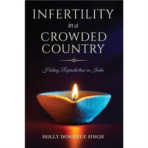 Infertility in a Crowded Country by Holly Donahue Singh