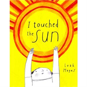 I Touched the Sun by Leah Hayes