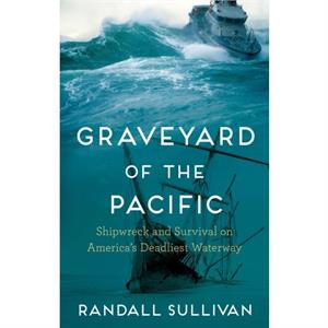 Graveyard of the Pacific by Randall Sullivan