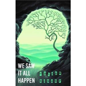 We Saw It All Happen by Julian Bishop