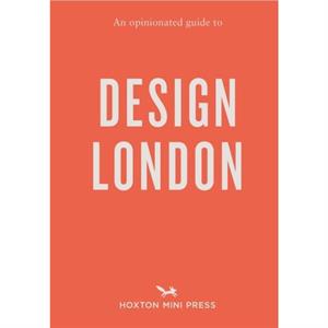 An Opinionated Guide to Design London by Rosa Bertoli