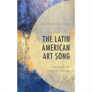 The Latin American Art Song by Patricia Caicedo