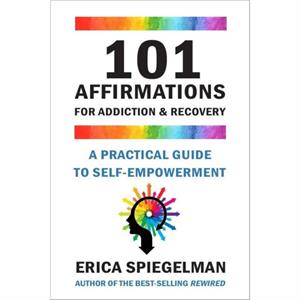 101 Affirmations For Addiction  Recovery by Erica Spiegelman