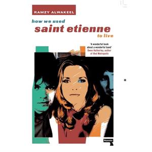 How We Used Saint Etienne to Live by Ramzy Alwakeel