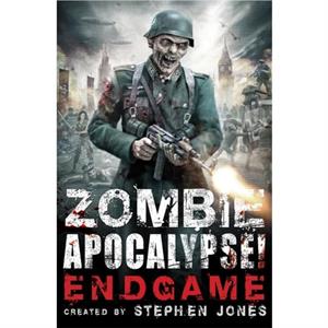 Zombie Apocalypse Endgame by Stephen Jones