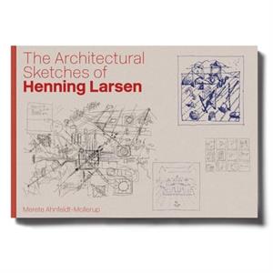 The Architectural Sketches of Henning Larsen by Merete AhnfeldtMollerup