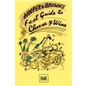 Hooper and Browns Fast Guide To Cheese And Wine by Andy Brown