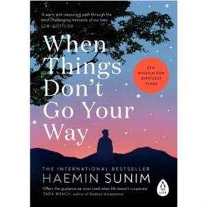 When Things Dont Go Your Way by Haemin Sunim