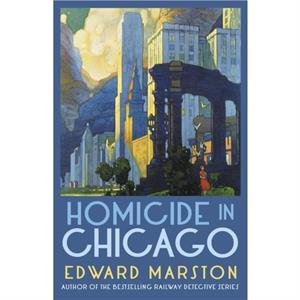 Homicide in Chicago by Edward Marston