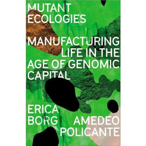 Mutant Ecologies by Amedeo University of Oldenburg Policante