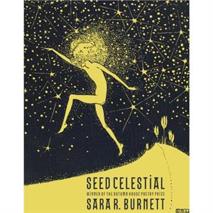 Seed Celestial by Sara R. Burnett