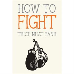 How to Fight by Thich Nhat Hanh & Illustrated by Jason Deantonis