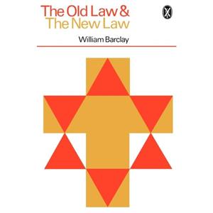 The Old Law and the New Law by William Barclay