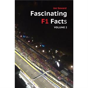 Fascinating F1 Facts Volume 2 by Joe Saward