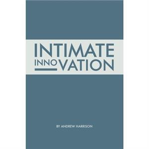 Intimate Innovation by Andrew Harrison