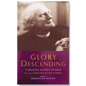 Glory Descending by Bishop Geoffrey Rowell