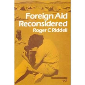 Foreign Aid Reconsidered by Roger Riddell