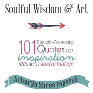 Soulful Wisdom  Art by Acharya Shree Yogeesh