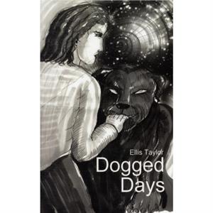 Dogged Days by Ellis C Taylor