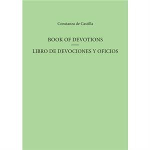 Book Of DevotionsLibro De Devociones Y Oficios by Constanza de Castilla