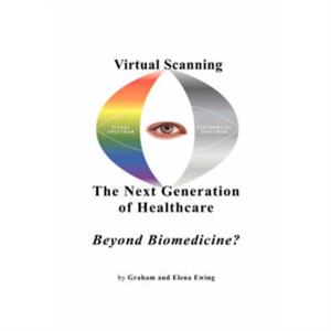 Virtual Scanning  a New Generation of Healthcarebeyond Biomedicine by Elena Nikolayevna Ewing