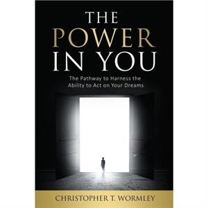 The Power InYou by Christopher T Wormley