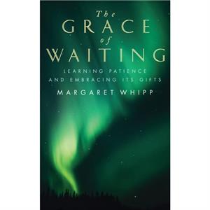 The Grace of Waiting by Margaret Whipp