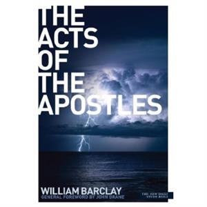 The Acts of the Apostles by William Barclay